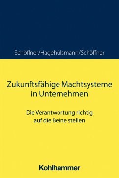 Zukunftsfähige Machtsysteme in Unternehmen - Schöffner, Günther;Hagehülsmann, Ute;Schöffner, Kerstin