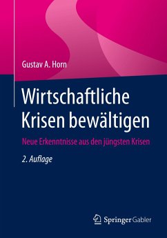 Wirtschaftliche Krisen bewältigen - Horn, Gustav A.