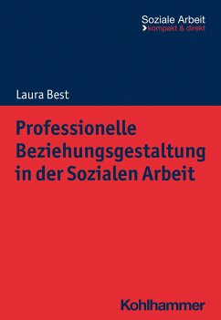 Professionelle Beziehungsgestaltung in der Sozialen Arbeit - Best, Laura