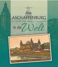 Aus Aschaffenburg in die Welt - Jacob, Frank