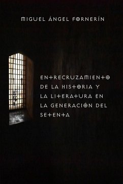 Entrecruzamiento de la Historia y la literatura en la generación del 70 - Fornerín, Miguel Ángel