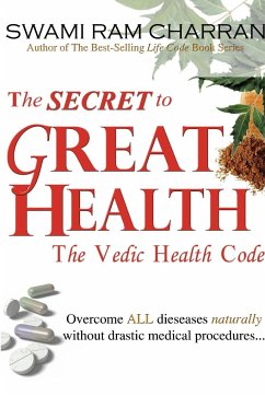 The Secret to Great Health - The Vedic Health Code - Charran, Swami Ram