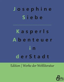 Kasperls Abenteuer in der Stadt - Siebe, Josephine