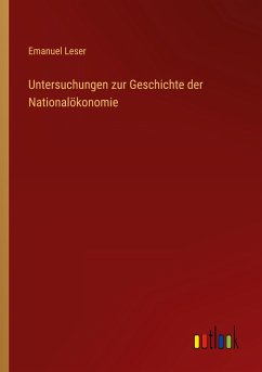 Untersuchungen zur Geschichte der Nationalökonomie - Leser, Emanuel