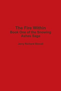 The Fire Within - Book One of the Snowing Ashes Saga - Stovall, Jerry Richard