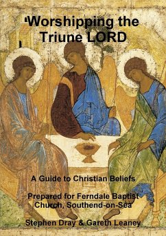 Worshipping the Triune LORD - Dray, Stephen; Leaney, Gareth