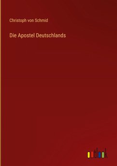 Die Apostel Deutschlands - Schmid, Christoph Von