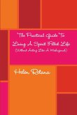 The Practical Guide To Living Spirit Filled Life