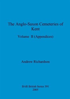 The Anglo-Saxon Cemeteries of Kent, Volume II - Richardson, Andrew