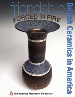 Friendship Forged in Fire - Ceramic Art, American Museum of
