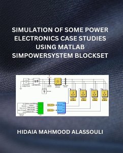 Simulation of Some Power Electronics Case Studies Using Matlab Simpowersystem Blockset - Alassouli, Hidaia Mahmood