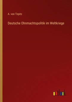 Deutsche Ohnmachtspolitik im Weltkriege