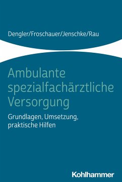 Ambulante spezialfachärztliche Versorgung - Dengler, Robert;Froschauer, Sonja;Jenschke, Christoff