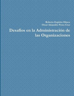 Desafíos en la Administración de las Organizaciones - Pérez Cruz, Omar Alejandro; Espíritu Olmos, Roberto