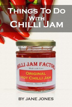 Things To Do With Chilli Jam - Jones, Jane