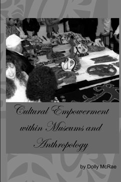 Cultural Empowerment within Museums and Anthropology - McRae, Dolly