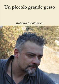 Un piccolo grande gesto - Montefusco, Roberto