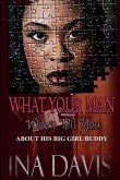 What Your Man Won't Tell You about His Big Girl Buddy