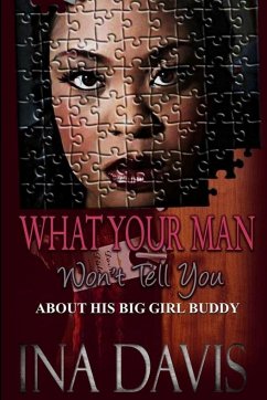 What Your Man Won't Tell You about His Big Girl Buddy - Davis, Ina