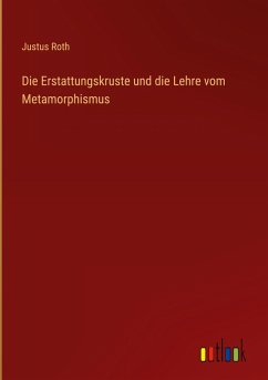 Die Erstattungskruste und die Lehre vom Metamorphismus Die Erstattungskruste und die Lehre vom Metamorphismus