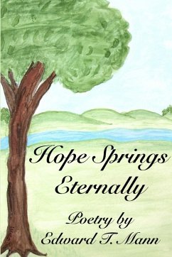 Hope Springs Eternally, Poetry by Edward T. Mann - Mann, Edward