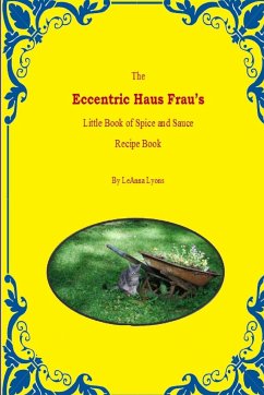 The Eccentric Haus Frau's Little Spice & Sauce Recipe Book - Lyons, Leanna