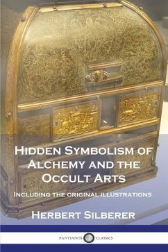 Hidden Symbolism of Alchemy and the Occult Arts - Silberer, Herbert