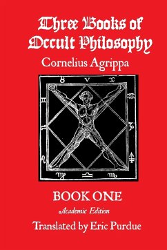 Three Books of Occult Philosophy Book One - Agrippa, Cornelius; Purdue, Eric; Warnock, Christopher