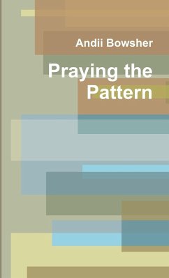 Praying the Pattern - Bowsher, Andii