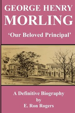 GEORGE HENRY MORLING 'Our Beloved Principal' - Rogers, E Ron