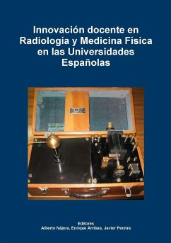 Innovación docente en Radiología y Medicina Física en las Universidades Españolas - Nájera López, Alberto; Arribas Garde, Enrique; Pereira Loureiro, Javier