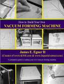 Build Your Own Vacuum Form Machine