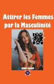 Attirer les Femmes par la Masculinité