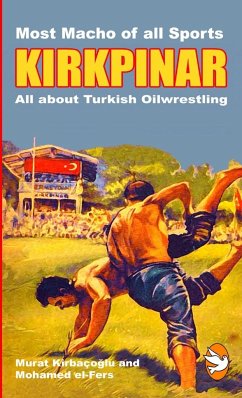 KIRKPINAR - All about Turkish Oilwrestling - El-Fers, Mohamed