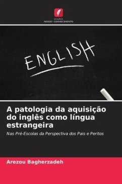 A patologia da aquisição do inglês como língua estrangeira - Bagherzadeh, Arezou