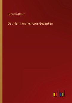 Des Herrn Archemoros Gedanken