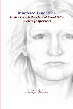 Murdered innocence Look through the eyes of serial killer Keith Jesperson - Hunter, Kelley