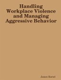 Handling Workplace Violence and Managing Aggressive Behavior