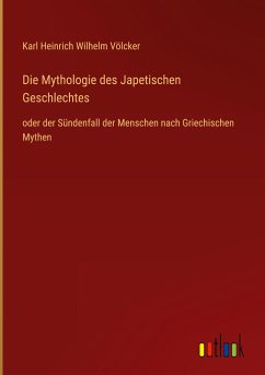 Die Mythologie des Japetischen Geschlechtes - Völcker, Karl Heinrich Wilhelm