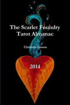 The Scarlet Foundry Tarot Almanac 2014 - Larson, Christina