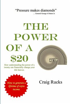 How Understanding the Power of a $20 Can Financially Change Your Life Forever - Rucks, Craig