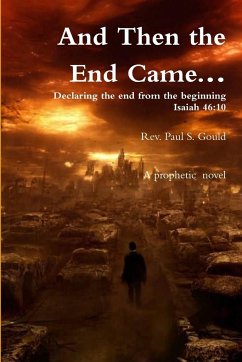 And Then the End Came... - Gould, Rev. Paul S.