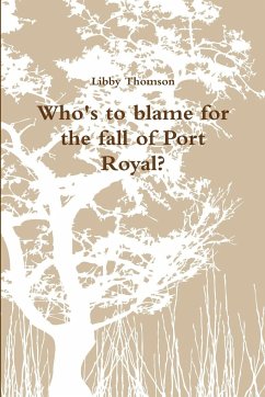 Who's to blame for the fall of Port Royal? - Thomson, Libby
