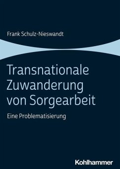 Transnationale Zuwanderung von Sorgearbeit - Schulz-Nieswandt, Frank