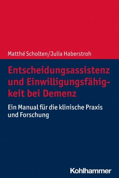 Entscheidungsassistenz und Einwilligungsfähigkeit bei Demenz - Scholten, Matthé;Haberstroh, Julia