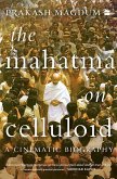 The Mahatma on Celluloid (eBook, ePUB) The Mahatma on Celluloid (eBook, ePUB)