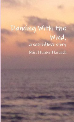 Dancing With the Wind, a sacred love story - Hunter Haruach, Miri