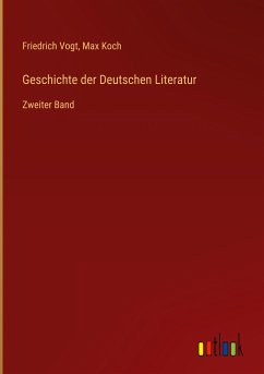 Geschichte der Deutschen Literatur - Vogt, Friedrich; Koch, Max