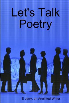 Let's Talk Poetry - An Anointed Writer, E Jerry