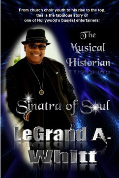 The Musical Historian -- Sinatra of Soul - Whitt, Legrand A.